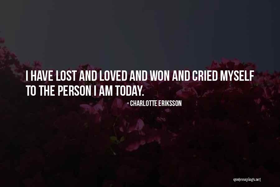 The Person I Am Today Quotes By Charlotte Eriksson