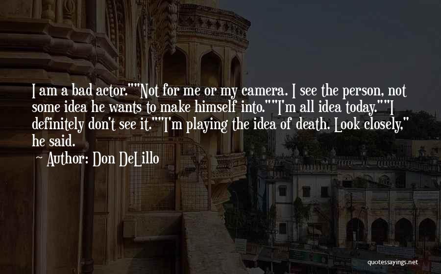 The Person I Am Today Quotes By Don DeLillo