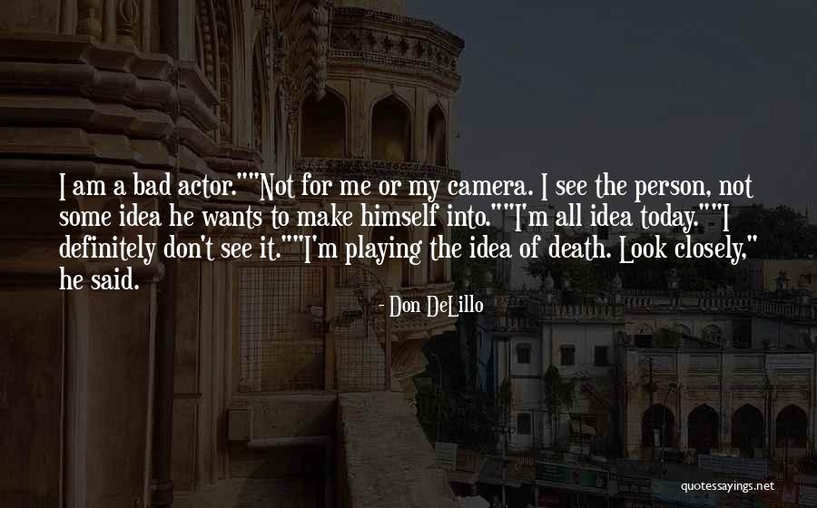 The Person I Am Today Quotes By Don DeLillo