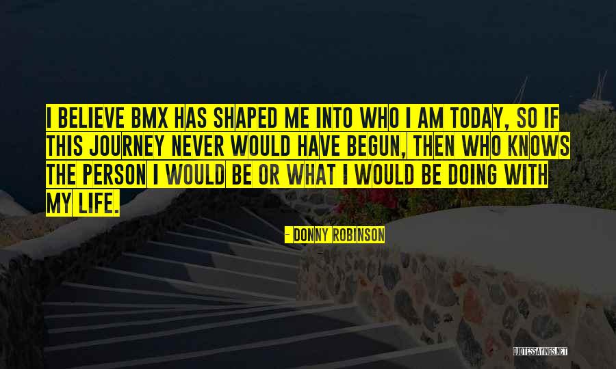 The Person I Am Today Quotes By Donny Robinson