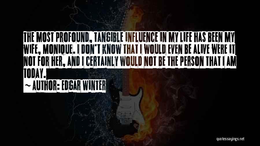 The Person I Am Today Quotes By Edgar Winter