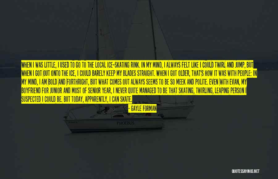 The Person I Am Today Quotes By Gayle Forman The Person I Am Today Quotes By Gayle Forman