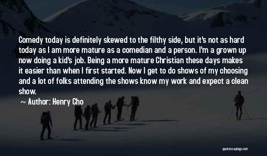 The Person I Am Today Quotes By Henry Cho