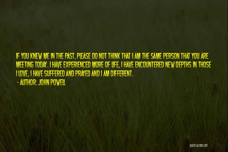The Person I Am Today Quotes By John Powell