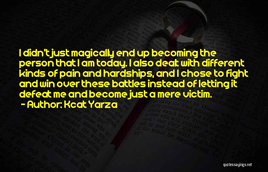 The Person I Am Today Quotes By Kcat Yarza