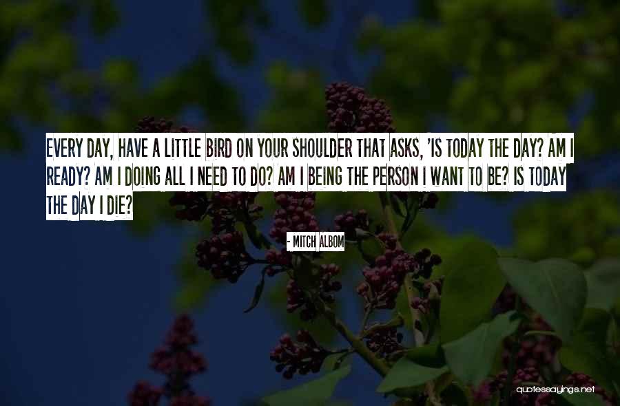 The Person I Am Today Quotes By Mitch Albom The Person I Am Today Quotes By Mitch Albom