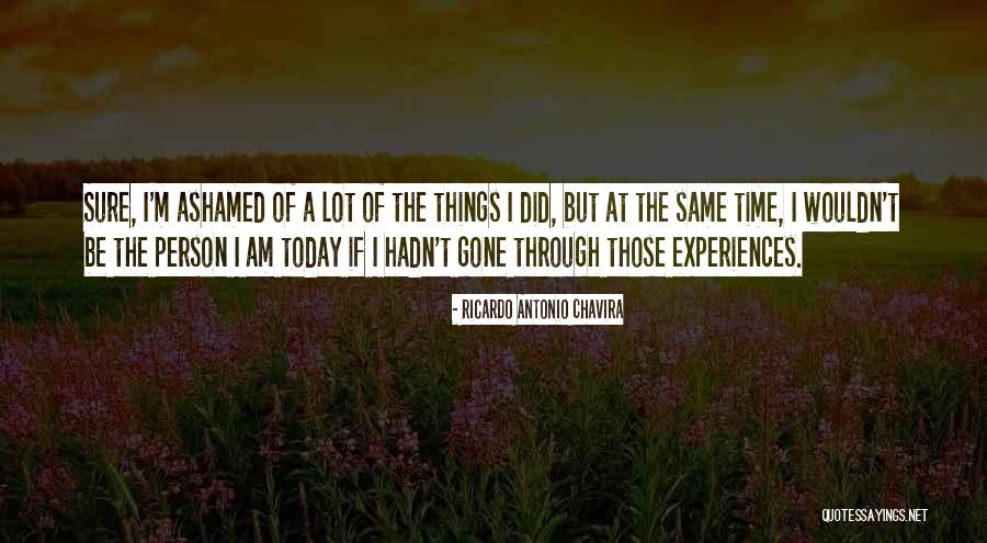 The Person I Am Today Quotes By Ricardo Antonio Chavira