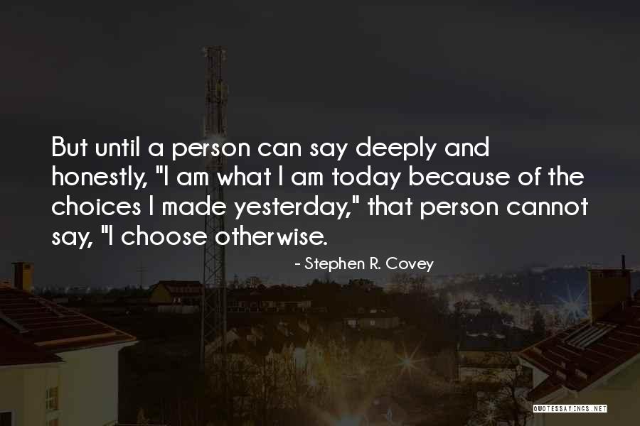 The Person I Am Today Quotes By Stephen R. Covey