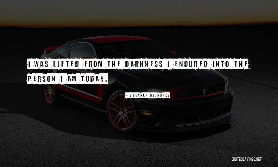 The Person I Am Today Quotes By Stephen Richards The Person I Am Today Quotes By Stephen Richards