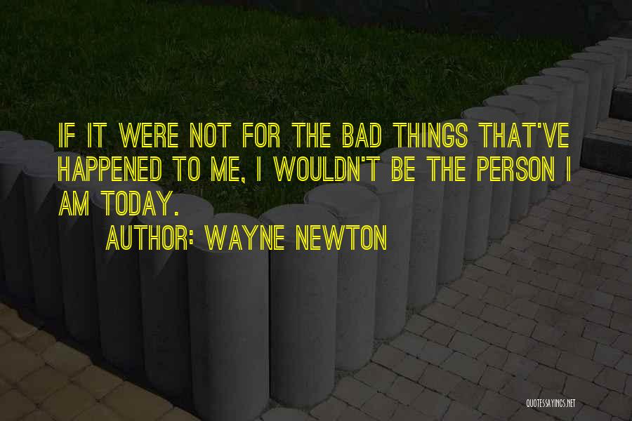 The Person I Am Today Quotes By Wayne Newton