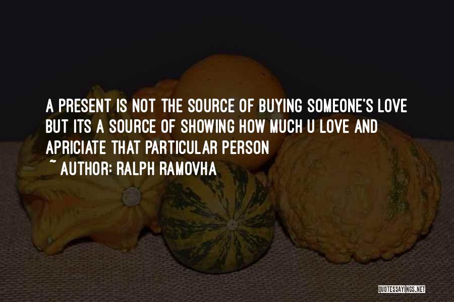 The Person U Love Quotes By Ralph Ramovha