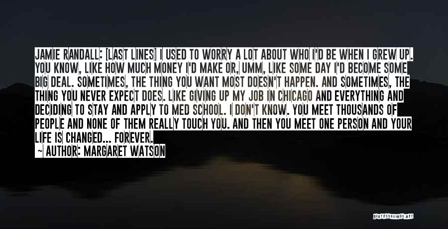 The Person Who Changed Your Life Quotes By Margaret Watson The Person Who Changed Your Life Quotes By Margaret Watson