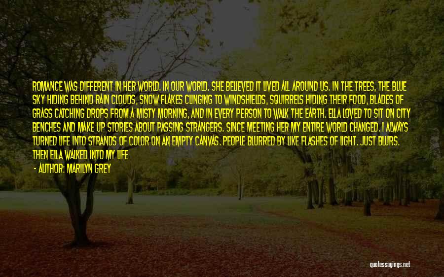 The Person Who Changed Your Life Quotes By Marilyn Grey The Person Who Changed Your Life Quotes By Marilyn Grey