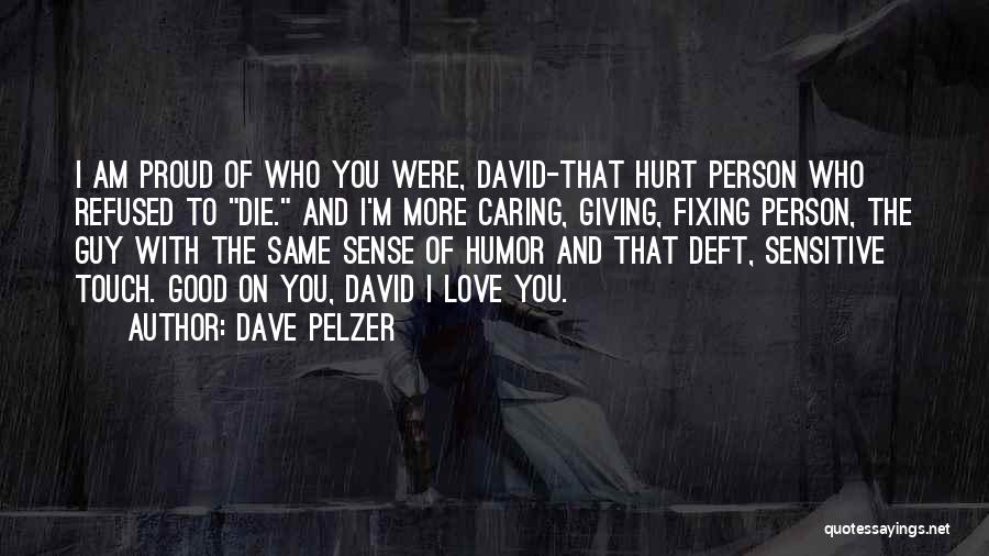 The Person Who Hurt You Quotes By Dave Pelzer