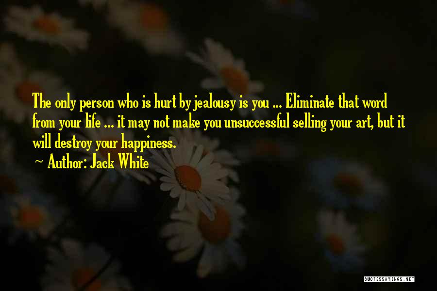 The Person Who Hurt You Quotes By Jack White