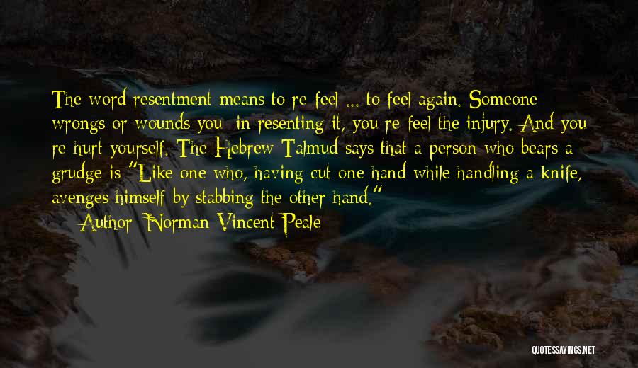 The Person Who Hurt You Quotes By Norman Vincent Peale