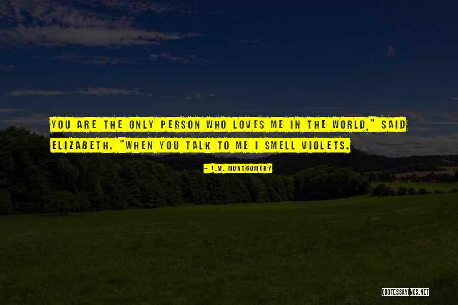 The Person Who Loves You Quotes By L.M. Montgomery