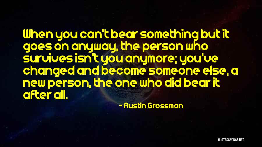The Person You Become Quotes By Austin Grossman The Person You Become Quotes By Austin Grossman