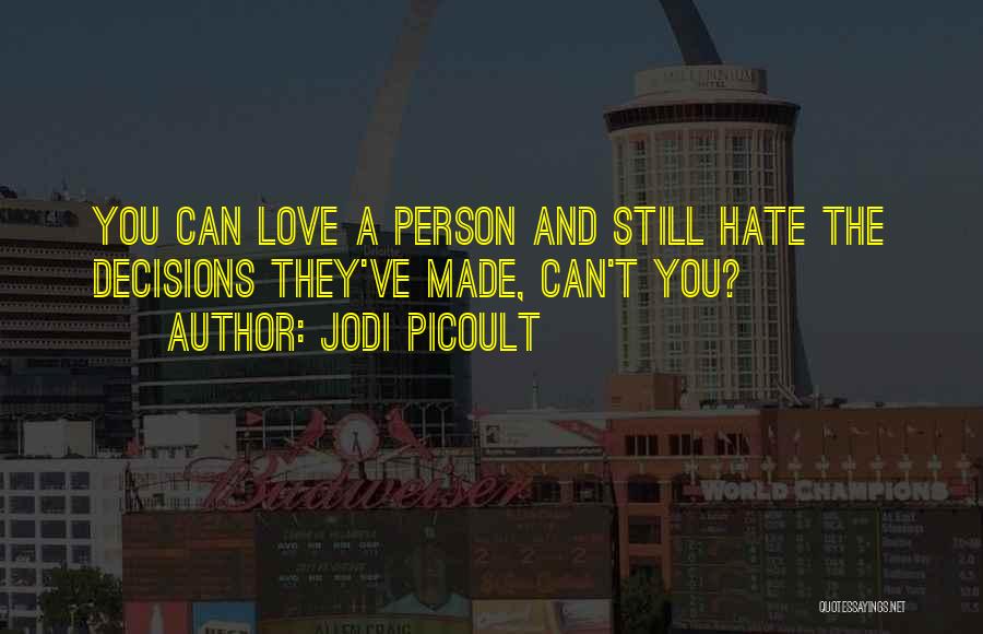 The Person You Hate Quotes By Jodi Picoult