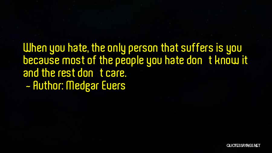 The Person You Hate Quotes By Medgar Evers