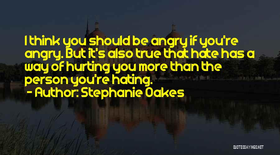 The Person You Hate Quotes By Stephanie Oakes