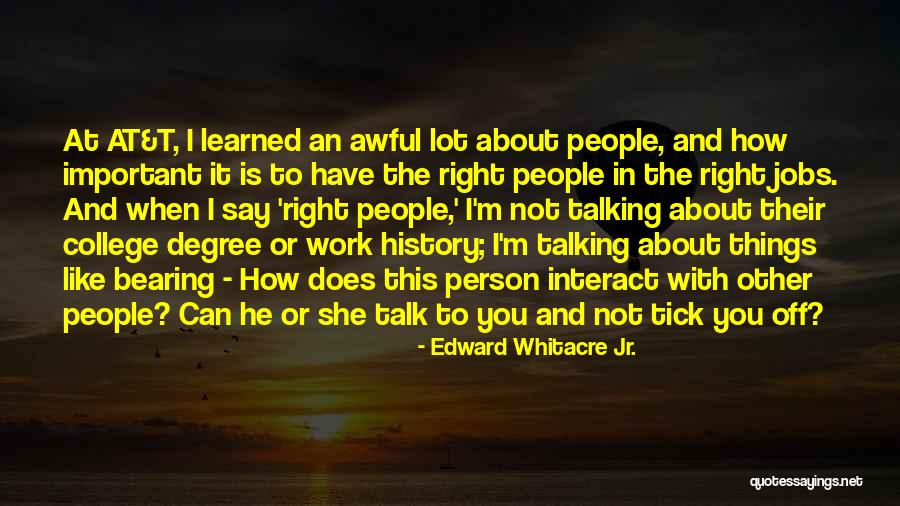 The Person You Like Not Talking To You Quotes By Edward Whitacre Jr. The Person You Like Not Talking To You Quotes By Edward Whitacre Jr.
