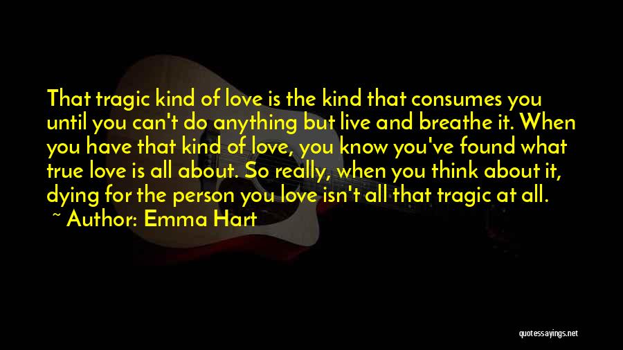 The Person You Love But Can't Have Quotes By Emma Hart