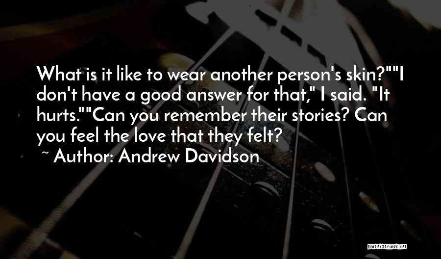 The Person You Love Hurts You Quotes By Andrew Davidson