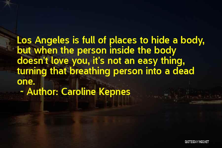 The Person You Love Hurts You Quotes By Caroline Kepnes