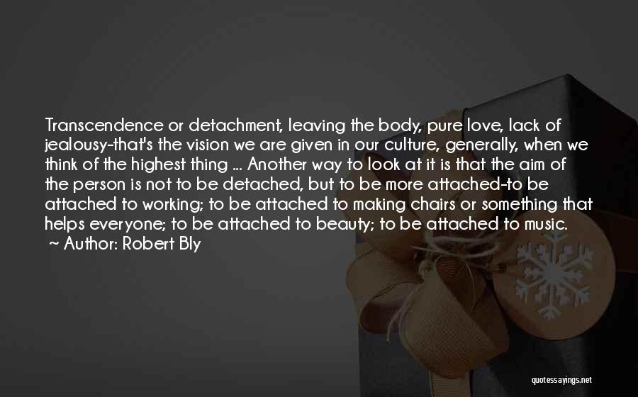 The Person You Love Leaving Quotes By Robert Bly