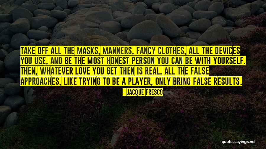 The Person You Love Most Quotes By Jacque Fresco