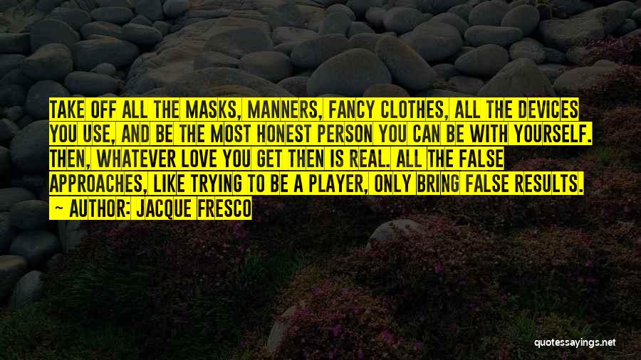 The Person You Love The Most Quotes By Jacque Fresco