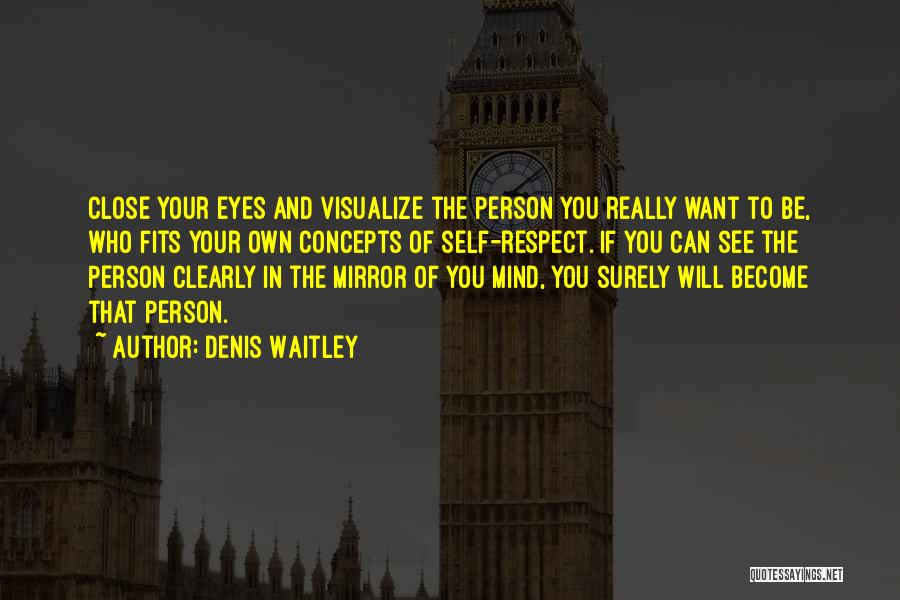 The Person You See In The Mirror Quotes By Denis Waitley