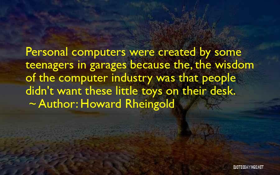 The Personal Computer Quotes By Howard Rheingold