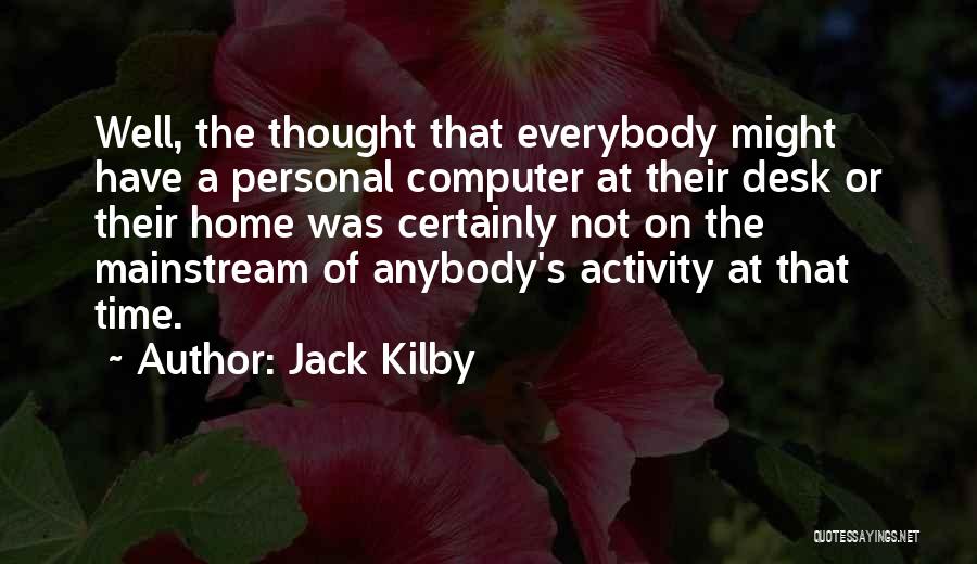 The Personal Computer Quotes By Jack Kilby