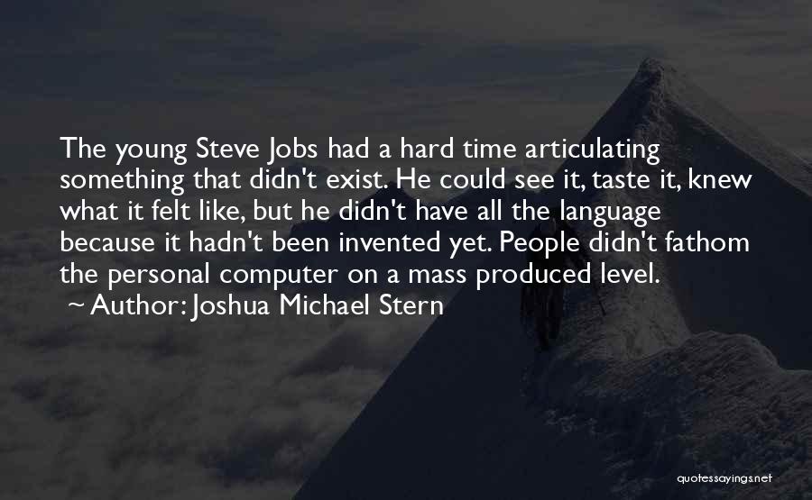 The Personal Computer Quotes By Joshua Michael Stern