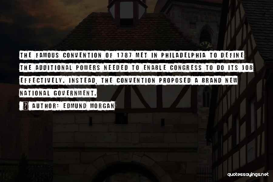 The Philadelphia Convention Quotes By Edmund Morgan