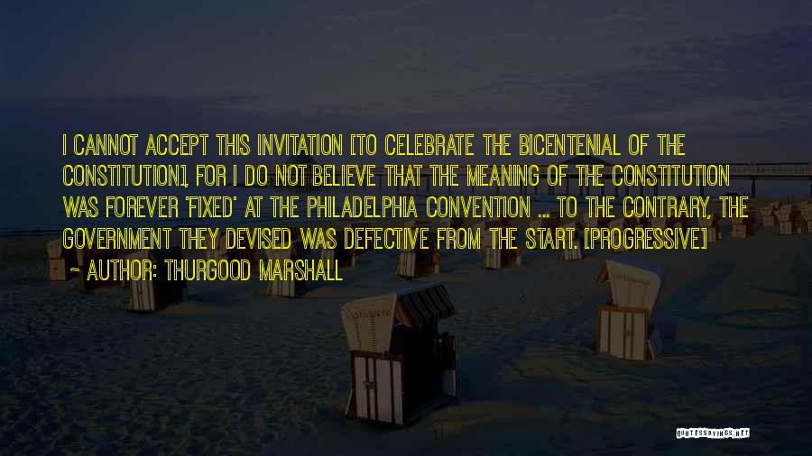 The Philadelphia Convention Quotes By Thurgood Marshall