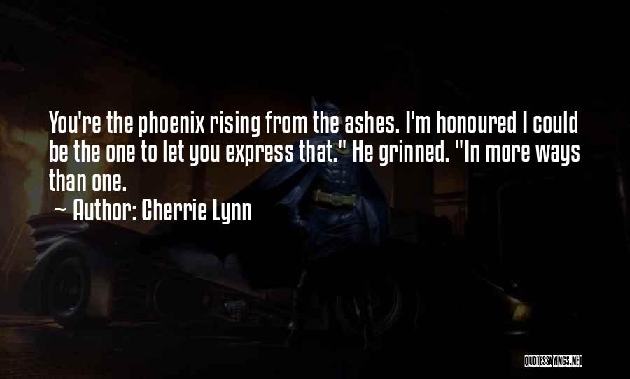 The Phoenix Rising From The Ashes Quotes By Cherrie Lynn