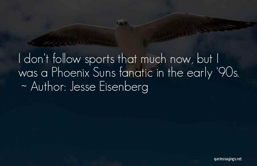 The Phoenix Suns Quotes By Jesse Eisenberg
