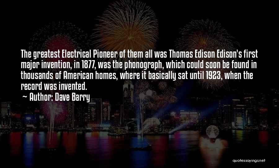 The Phonograph From Thomas Edison Quotes By Dave Barry