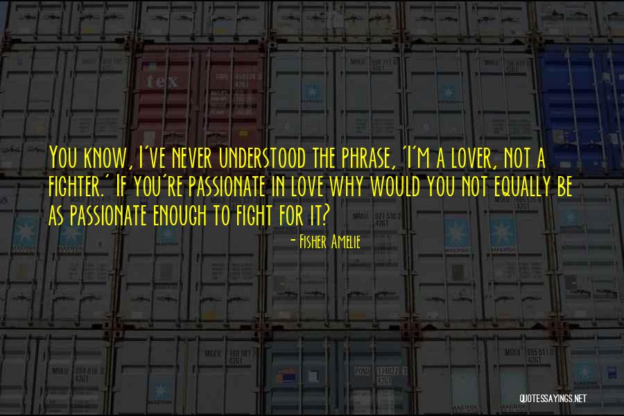 The Phrase I Love You Quotes By Fisher Amelie The Phrase I Love You Quotes By Fisher Amelie