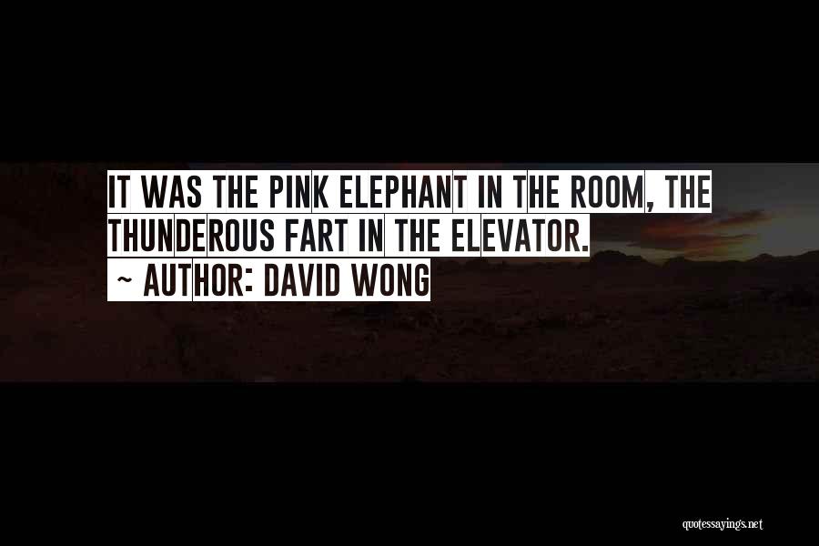 The Pink Elephant In The Room Quotes By David Wong