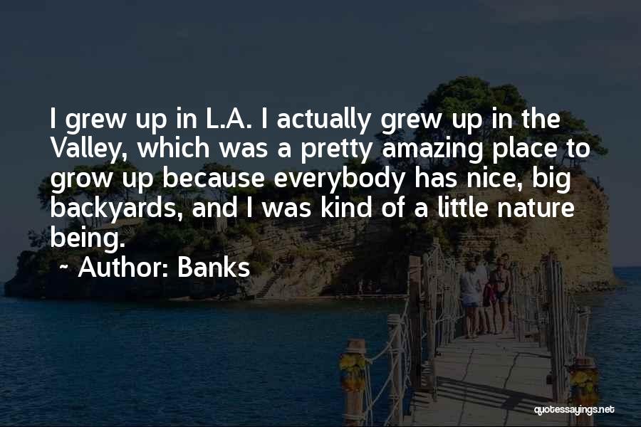 The Place I Grow Up Quotes By Banks
