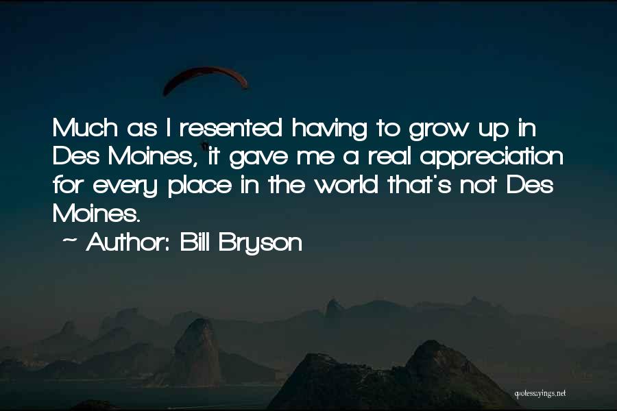 The Place I Grow Up Quotes By Bill Bryson
