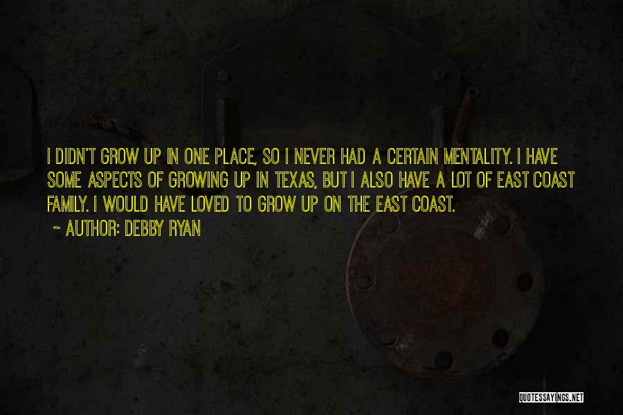 The Place I Grow Up Quotes By Debby Ryan