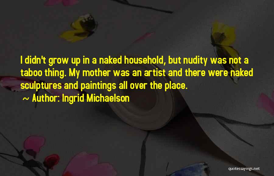 The Place I Grow Up Quotes By Ingrid Michaelson
