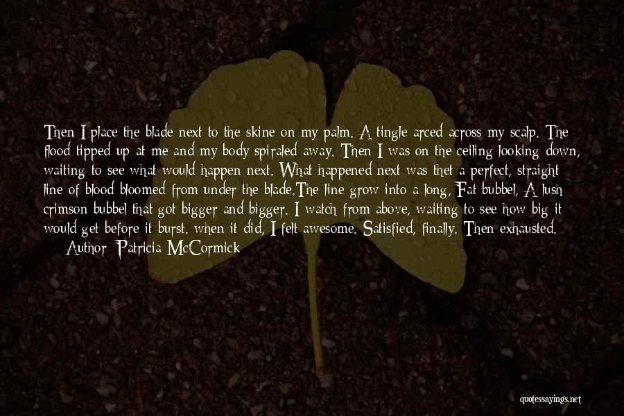 The Place I Grow Up Quotes By Patricia McCormick