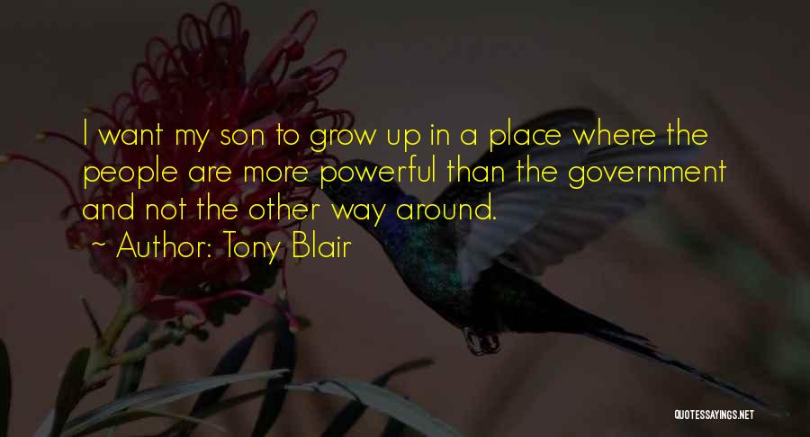 The Place I Grow Up Quotes By Tony Blair