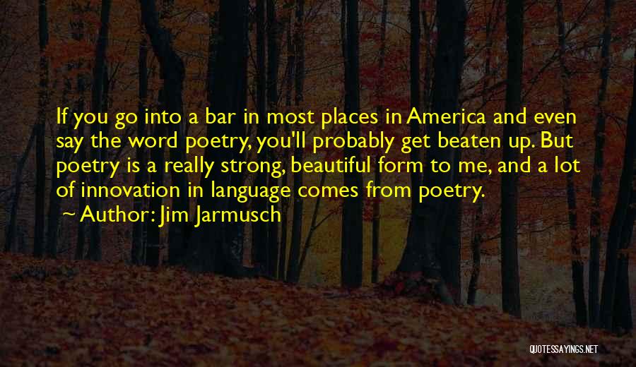 The Places You'll Go Quotes By Jim Jarmusch